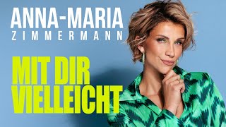 AnnaMaria Zimmermann  Mit dir vielleicht Offizielles Lyric Video [upl. by Chipman]