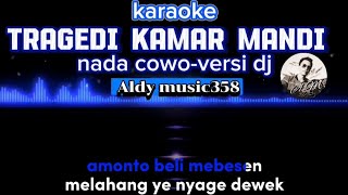 TRAGEDI KAMAR MANDI  KARAOKE NADA CEWE  VERSI ALDY MUSIC358  LAGU VIRAL SAAT INI DJ MAHESA [upl. by Kinch258]