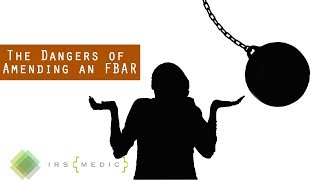 Why amending an FBAR may be more dangerous than you realize [upl. by Anyel923]