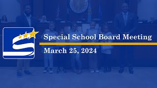 March 25 2024  Special School Board Meeting [upl. by Arlin358]