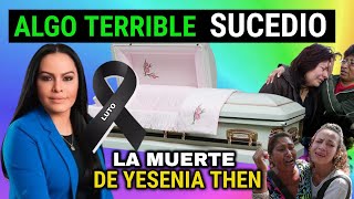 LUTO MUNDIAL 👉 LA MUERTE DE YESENIA THEN  TEMIBLE PROFECIA [upl. by Magas]