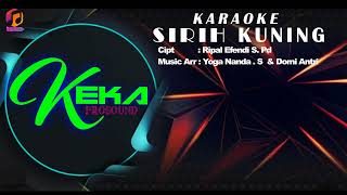 SIRIH KUNING KARAOKE Cipt  Ripal Efendi SPd Music Arr Yoga Nanda S amp Domi Antri [upl. by Viole]