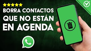 Cómo ELIMINAR CONTACTOS de WHATSAPP Guía para Borrar a Quienes no Están en tu Agenda 📱 [upl. by Rasure872]