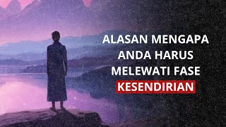 Alasan mengapa anda harus melewati kesendirian [upl. by Healy]