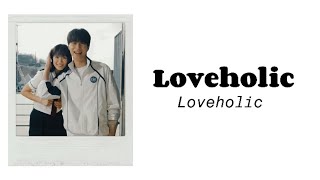 LOVEHOLIC  Loveholic lirik Lovely Runner OST [upl. by Ahsiuq]