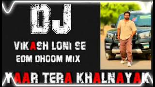 YAAR TERA KHALNAYAK DJ VIKASH LONI SE EDM DHOOM MIX [upl. by Peggir934]