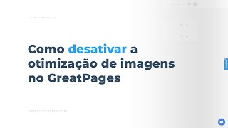 Como desativar a OTIMIZAÇÃO DE IMAGENS no GreatPages [upl. by Nyleve]