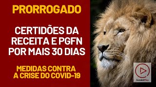 CERTIDÕES RECEITA E PGFN PRORROGAM PRAZO DE VENCIMENTO DAS CERTIDÕES [upl. by Alleris]