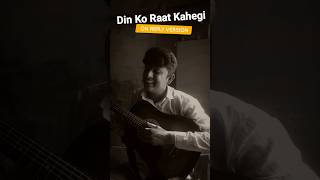 din ko raat kahoge to main baat kahu  cover song lyrics  Arijit Singh songs [upl. by Tnomad]