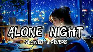 Alone lofi songs ll Night 🌉llslowed reverb songs ll mashup lofi songs music10k680 [upl. by Pall28]