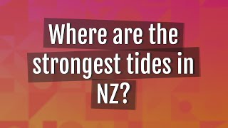 Where are the strongest tides in NZ [upl. by Ellimak561]