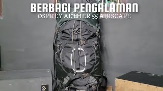 BERBAGI PENGALAMAN  CARRIER OSPREY AETHER 55 AIRSCAPE [upl. by Tamma]