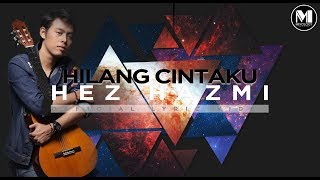 Hez Hazmi  Hilang Cintaku Official Lyric Video [upl. by Stauder]