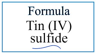 How to Write the Formula for Tin IV sulfide [upl. by Rumit]