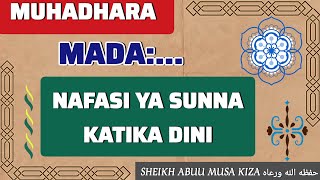 02 NAFASI YA SUNNA KATIKA DINISheikh Abuu Musa Kiza Allaah Amuhifadhi [upl. by Bertie419]