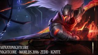 Nightcore  Worlds 2016  Zedd  Ignite [upl. by Terzas145]