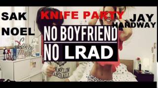 SAK NOEL VS Knife Party VS Jay Hardway  NO BOYFRIEND  NO LRAD WNK 2K14 Mashup Mix [upl. by Enerol]