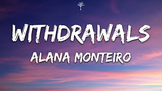 Alana Monteiro  Withdrawals Lyrics [upl. by Frodine697]