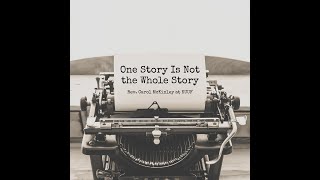 Rev Carol McKinley presents One Story Is Not the Whole Story [upl. by Stead]