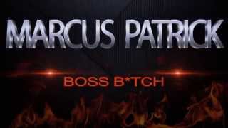 Marcus Patrick Boss Btch [upl. by Aivataj625]