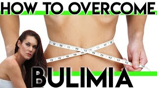 How to Overcome the Eating Disorder Bulimia [upl. by Aivat]