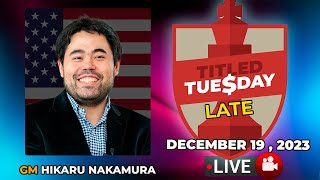 Hikaru Nakamura  Titled Tuesday Late  December 19 2023   chesscom [upl. by Jenkins225]