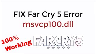 FIX Far Cry 5 Error msvcp100dll Missing 100 Working UPDATED [upl. by Ynamad446]