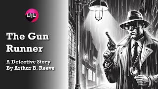 The Gun Runner A Detective Story by Arthur B Reeve Mystery Audiobook Thriller Books To Read [upl. by Irap]