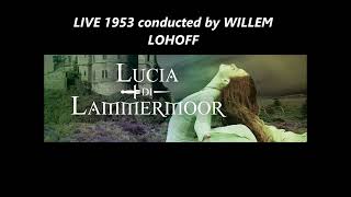 LUCIA DI LAMMERMOOR live 1953 conducted by WILLEM LOHOF [upl. by Lilla]