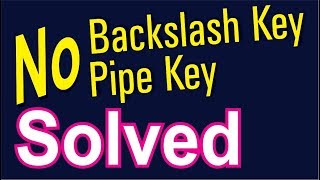 No Backslash amp Pipe Key  Solved  Techpro Deb [upl. by Shiroma]