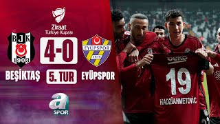 Beşiktaş 40 Eyüpspor MAÇ ÖZETİ Ziraat Türkiye Kupası 5 Tur Maçı  16012024 [upl. by Leuams783]