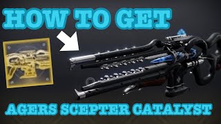 Destiny 2  HOW TO GET THE AGER’S SCEPTER CATALYST [upl. by Diao436]