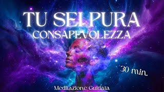 Tu Sei Pura Consapevolezza  Meditazione Guidata [upl. by Slayton10]