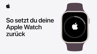 So entkoppelst du deine Apple Watch und setzt sie zurück  Apple Support [upl. by Ennovyhc277]