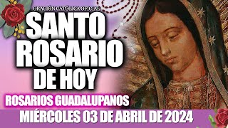 EL SANTO ROSARIO DE HOY MIÉRCOLES 03 DE ABRIL DE 2024🌷🌺MISTERIOS GLORIOSOSELROSARIO GUADALUPANO [upl. by Worrell]