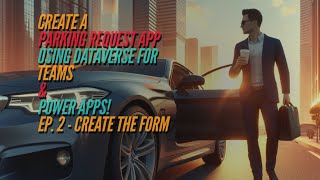 Create a Parking Request App Using Dataverse for Teams amp Power Apps  Ep 2  Create The Form [upl. by Uy884]