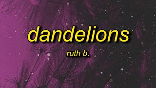 Ruth B  Dandelions slowed  reverb Lyrics  cause im in a field of dandelions [upl. by Elocon]