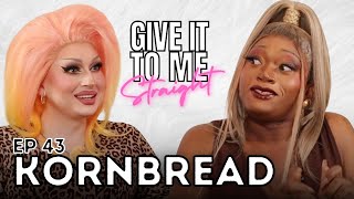 KORNBREAD  Give It To Me Straight  Ep 43 [upl. by Nainatrad]