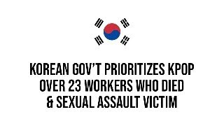 Korean National Assembly Prioritizes kpop Over Dead Workers amp Sexual Assault Victims [upl. by Jake398]