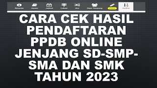 CARA CEK HASIL PENDAFTARAN PPDB ONLINE UNTUK JENJANG SD SMP SMA DAN SMK TAHUN2023 [upl. by Direj741]