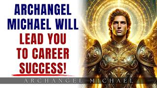 Archangel Michael’s Powerful Prayer for Job Opportunities and Career Growth [upl. by Hedelman]