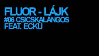 FLUOR FEAT ECKÜ  CSICSKALÁNGOS [upl. by Astrix]