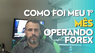 COMO FOI MEU 1º MÊS OPERANDO FOREX [upl. by Naerad]