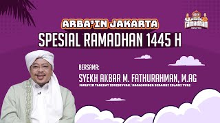 🔴LIVE ARBAIN JAKARTA SPESIAL RAMADHAN 1445 H SyekhFathurahman [upl. by Zzaj]