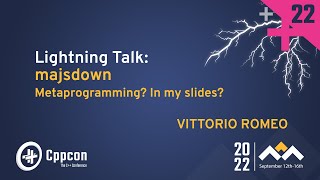 Lightning Talk majsdown Metaprogramming In my Slides  Vittorio Romeo  CppCon 2022 [upl. by Wattenberg]