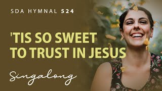 Tis So Sweet to Trust in Jesus – SDA Hymnal 524 – Lyric Video [upl. by Jonas]