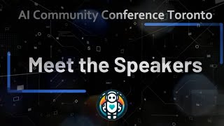 AI Community Conference  Toronto  Meet the Speakers [upl. by Ahseiym]