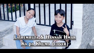 KA PA KHUMA  Lalremruata amp Hannah Hmar cover [upl. by Enaywd]