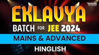 JEE 2024 Eklavya Batch  JEE Mains amp Advanced  Best JEE Preparation VedantuMath [upl. by Nordgren]