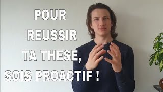 Comment réussir sa thèse en étant proactif   Pour réussir ta thèse sois proactif [upl. by Leryt]